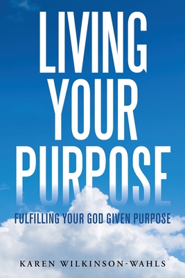Immagine del venditore per Living Your Purpose: Fulfilling Your God Given Purpose (Paperback or Softback) venduto da BargainBookStores