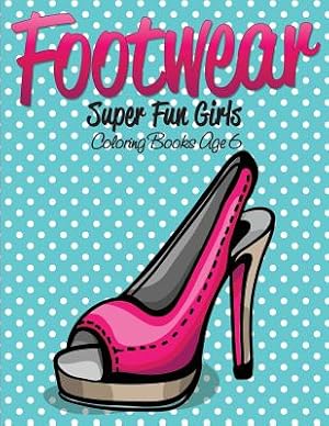 Seller image for Footwear Super Fun Girls Coloring Books Age 6 (Paperback or Softback) for sale by BargainBookStores