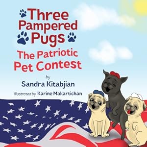 Seller image for Three Pampered Pugs: The Patriotic Pet Contest (Paperback or Softback) for sale by BargainBookStores