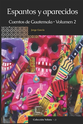 Bild des Verkufers fr Espantos y aparecidos: Cuentos de Guatemala, Volumen 2 (Paperback or Softback) zum Verkauf von BargainBookStores