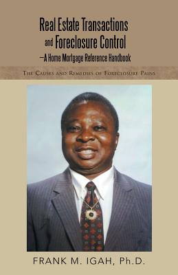 Seller image for Real Estate Transactions and Foreclosure Control-A Home Mortgage Reference Handbook: The Causes and Remedies of Foreclosure Pains (Paperback or Softback) for sale by BargainBookStores