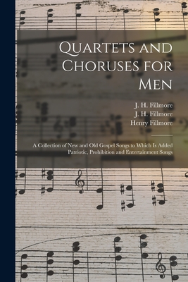 Bild des Verkufers fr Quartets and Choruses for Men: a Collection of New and Old Gospel Songs to Which is Added Patriotic, Prohibition and Entertainment Songs (Paperback or Softback) zum Verkauf von BargainBookStores