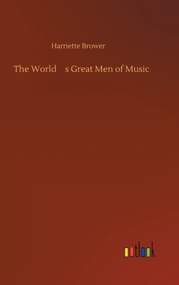 Immagine del venditore per The World's Great Men of Music (Hardback or Cased Book) venduto da BargainBookStores