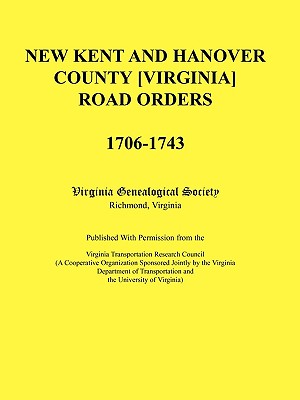 Bild des Verkufers fr New Kent and Hanover County [Virginia] Road Orders, 1706-1743. Published With Permission from the Virginia Transportation Research Council (A Cooperat (Paperback or Softback) zum Verkauf von BargainBookStores