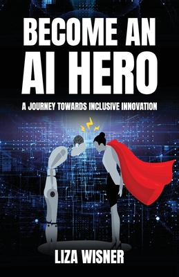 Seller image for Become an AI Hero: A Journey Towards Inclusive Innovation (Paperback or Softback) for sale by BargainBookStores