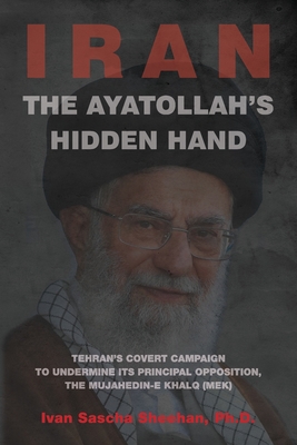 Seller image for The Ayatollah's Hidden Hand: Tehran's Covert Campaign to Undermine Its Principal Opposition, the Mujahedin-e Khalq (MEK) (Paperback or Softback) for sale by BargainBookStores