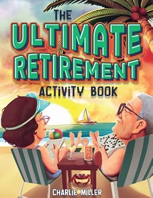 Immagine del venditore per The Ultimate Retirement Activity Book: Over 100 Activities To Do Now When You're Retired (Retirement Gift) (Paperback or Softback) venduto da BargainBookStores