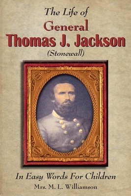 Imagen del vendedor de The Life of General Thomas J. Jackson In Easy Words for the Young (Paperback or Softback) a la venta por BargainBookStores