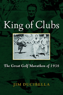 Seller image for King of Clubs: The Great Golf Marathon of 1938 (Hardback or Cased Book) for sale by BargainBookStores