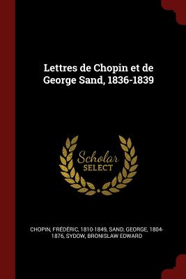 Bild des Verkufers fr Lettres de Chopin et de George Sand, 1836-1839 (Paperback or Softback) zum Verkauf von BargainBookStores