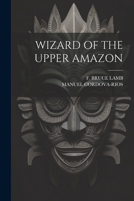 Immagine del venditore per Wizard of the Upper Amazon (Paperback or Softback) venduto da BargainBookStores