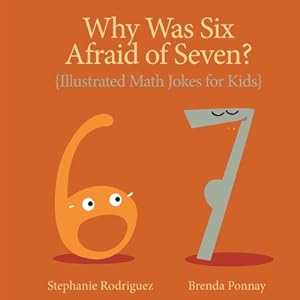 Seller image for Why was Six Afraid of Seven?: Illustrated Math Jokes for Kids (Paperback or Softback) for sale by BargainBookStores