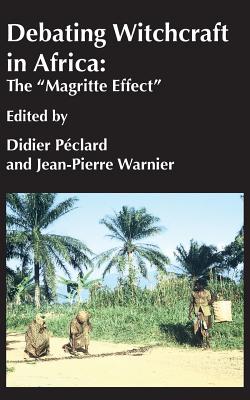 Image du vendeur pour Debating Witchcraft in Africa: The "Magritte Effect" (Paperback or Softback) mis en vente par BargainBookStores