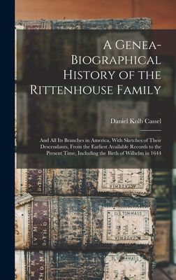 Seller image for A Genea-Biographical History of the Rittenhouse Family: And All Its Branches in America, With Sketches of Their Descendants, From the Earliest Availab (Hardback or Cased Book) for sale by BargainBookStores