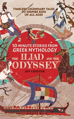 Imagen del vendedor de 10-Minute Stories From Greek Mythology - The Iliad and The Odyssey: Timeless Legendary Tales To Inspire Kids Of All Ages (Hardback or Cased Book) a la venta por BargainBookStores