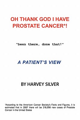 Bild des Verkufers fr Oh, Thank God I Have Prostate Cancer!: A Patient's View (Paperback or Softback) zum Verkauf von BargainBookStores