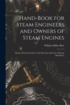 Bild des Verkufers fr Hand-Book for Steam Engineers and Owners of Steam Engines: Being a Practical Guide to the Selection and Care of Steam Machinery (Paperback or Softback) zum Verkauf von BargainBookStores