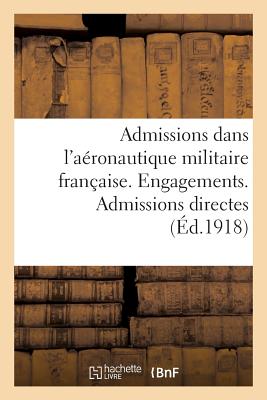 Seller image for Admissions Dans l'A�ronautique Militaire Fran�aise. Engagements. Admissions Directes (Paperback or Softback) for sale by BargainBookStores