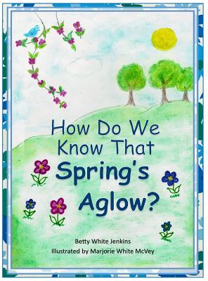 Immagine del venditore per How Do We Know That Spring's Aglow? (Hardback or Cased Book) venduto da BargainBookStores