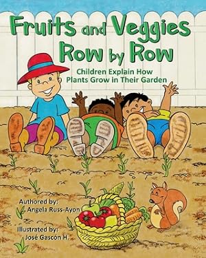 Imagen del vendedor de Fruits and Veggies Row by Row: Children Explain How Plants Grow in Their Garden (Multicultural Picture Book - 2nd Edition) (Paperback or Softback) a la venta por BargainBookStores