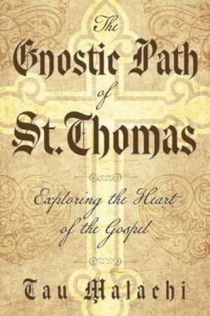 Image du vendeur pour Gnostic Path of St. Thomas : Exploring the Heart of the Gospel mis en vente par GreatBookPrices