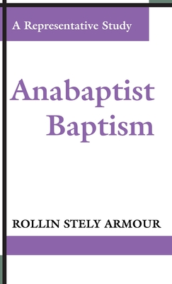 Image du vendeur pour Anabaptist Baptism: A Representative Study (Hardback or Cased Book) mis en vente par BargainBookStores