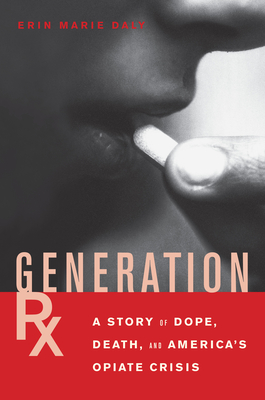 Imagen del vendedor de Generation Rx: A Story of Dope, Death and America's Opiate Crisis (Paperback or Softback) a la venta por BargainBookStores