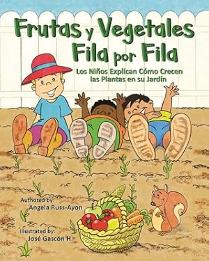 Imagen del vendedor de Frutas y Vegetales Fila por Fila: Los Ni�os Explican C�mo Crecen las Plantas en su Jard�n (Libro Ilustrado Multicultural - 2nd Edition) (Paperback or Softback) a la venta por BargainBookStores