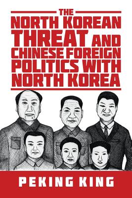 Seller image for The North Korean Threat and Chinese Foreign Politics with North Korea (Paperback or Softback) for sale by BargainBookStores