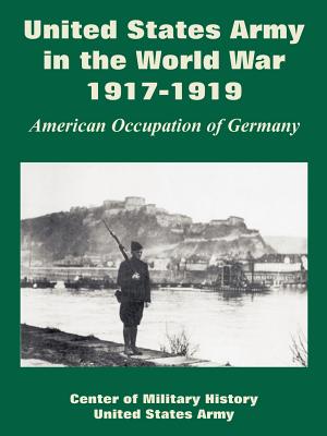 Seller image for United States Army in the World War, 1917-1919: American Occupation of Germany (Paperback or Softback) for sale by BargainBookStores