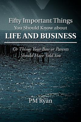 Bild des Verkufers fr Fifty Important Things You Should Know about Life and Business: Or Things Your Boss or Parents Should Have Told You (Paperback or Softback) zum Verkauf von BargainBookStores