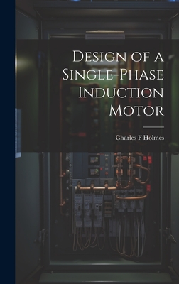 Immagine del venditore per Design of a Single-phase Induction Motor (Hardback or Cased Book) venduto da BargainBookStores