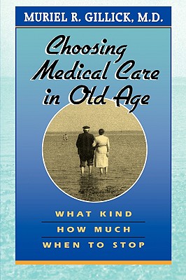 Seller image for Choosing Medical Care in Old Age: What Kind, How Much, When to Stop (Paperback or Softback) for sale by BargainBookStores