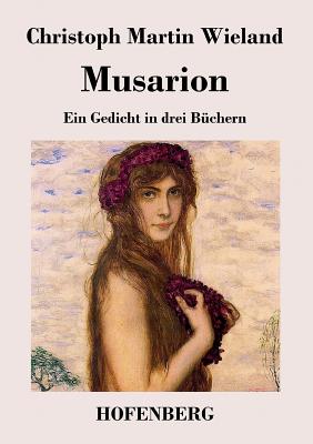 Immagine del venditore per Musarion: Ein Gedicht in drei Buechern (Paperback or Softback) venduto da BargainBookStores