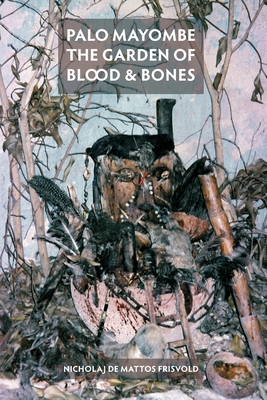 Seller image for Palo Mayombe: The Garden of Blood and Bones (Paperback or Softback) for sale by BargainBookStores
