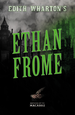Image du vendeur pour Edith Wharton's Ethan Frome;Sinister Short Stories by Classic Women Writers (Paperback or Softback) mis en vente par BargainBookStores