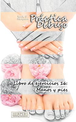 Seller image for Pr�ctica Dibujo - Libro de ejercicios 16: Manos y pies (Paperback or Softback) for sale by BargainBookStores