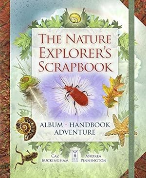 Bild des Verkufers fr The Nature Explorer's Scrapbook: An Interactive Record of the Natural World for Children Aged 8 to 12 Years zum Verkauf von WeBuyBooks