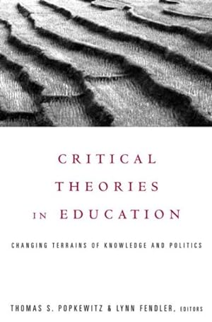 Imagen del vendedor de Critical Theories in Education : Changing Terrains of Knowledge and Politics a la venta por GreatBookPricesUK
