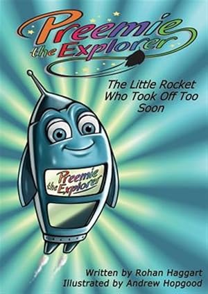 Seller image for Preemie the Explorer: The Little Rocket Who Took Off Too Soon for sale by GreatBookPricesUK