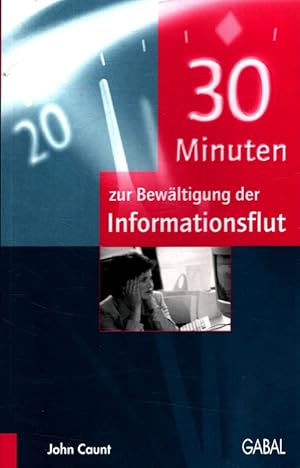 Image du vendeur pour 30 Minuten zur Bewltigung der Informationsflut. [Aus dem Engl. bers. von Ingrid Pro-Gill] / 30-Minuten-Reihe mis en vente par Versandantiquariat Nussbaum