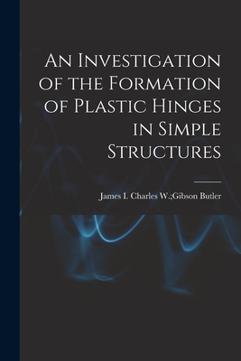 Immagine del venditore per An Investigation of the Formation of Plastic Hinges in Simple Structures (Paperback or Softback) venduto da BargainBookStores