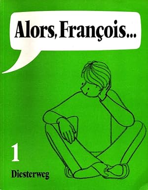 Bild des Verkufers fr Alors, Franois . 1 - Livre de l'lve zum Verkauf von Versandantiquariat Nussbaum