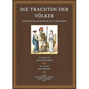 Die Trachten der Völker Vom Beginn der Geschichte bis zum 19. Jahrhundert in 104 Tafeln zusammeng...