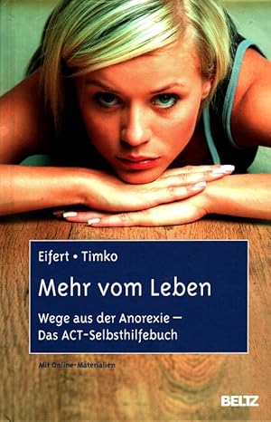 Seller image for Mehr vom Leben : Wege aus der Anorexie - das ACT-Selbsthilfebuch mit Online-Materialien. for sale by Versandantiquariat Nussbaum