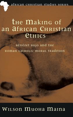 Image du vendeur pour The Making of an African Christian Ethics (Hardback or Cased Book) mis en vente par BargainBookStores