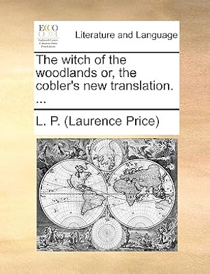 Bild des Verkufers fr The Witch of the Woodlands Or, the Cobler's New Translation. . (Paperback or Softback) zum Verkauf von BargainBookStores