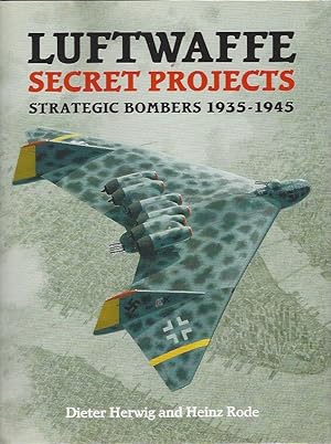 Imagen del vendedor de Luftwaffe Secret Projects: Strategic Bombers 1935-1945 a la venta por Warwick Books, member IOBA