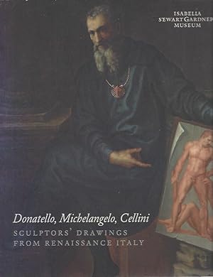 Seller image for Donatello, Michelangelo, Cellini: Sculptors' Drawings from Renaissance Italy for sale by Warwick Books, member IOBA