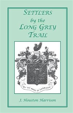 Image du vendeur pour Settlers by the Long Grey Trail: A Contribution to the History and Genealogy of Colonial Families of Rockingham County, Virginia. Some Pioneers to Old mis en vente par GreatBookPricesUK